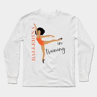 Ballerina in training Long Sleeve T-Shirt